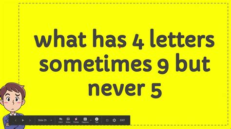 what has four letters sometimes 9 but never 5|More.